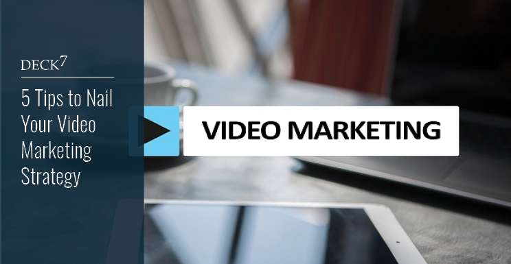 5 Tips to Nail Your Video Marketing Strategy