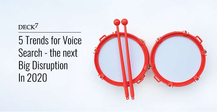 5 Trends for Voice Search - the next Big Disruption in 2020