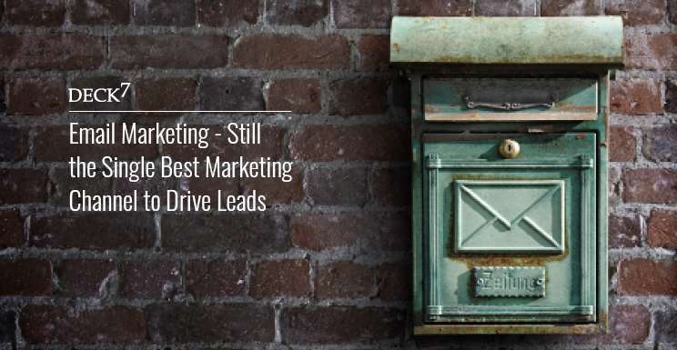 Email Marketing - Still the Single Best Marketing Channel to Drive Leads