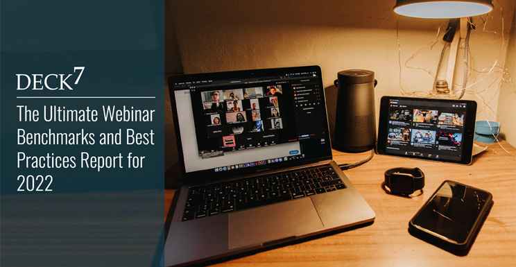 The Ultimate Webinar Benchmarks and Best Practices Report for 2022