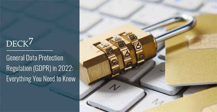 General Data Protection Regulation (GDPR) in 2022: Everything You Need to Know